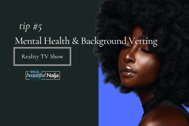 Bold Beautiful Naija graphic for Tip 5: Mental Health and Background Vetting, featuring a striking portrait of a Black woman with an afro on a dark background for reality TV show transparency.