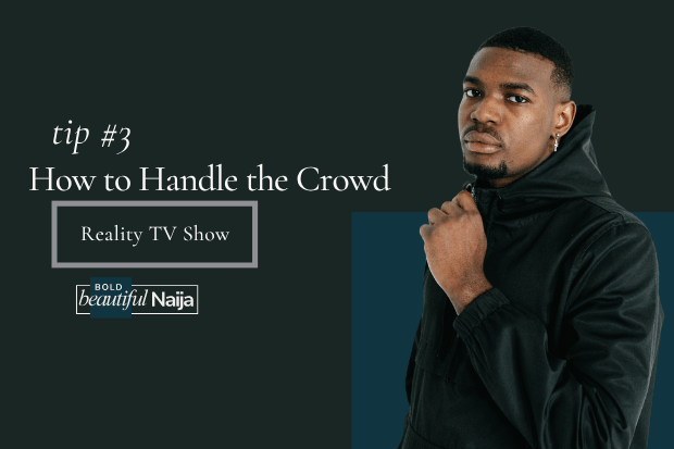 Bold Beautiful Naija graphic for Tip 3: How to Handle the Crowd, featuring a confident man in a black hoodie symbolizing presence at a reality TV show casting venue.